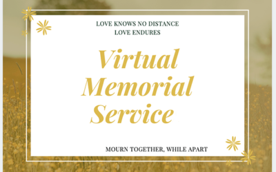 Family and Friends Virtual Memorial Service: Remembering and Honoring Our Loved Ones