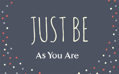 Just Be As You Are