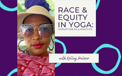 Race and Equity in Yoga: Disruption As a Practice