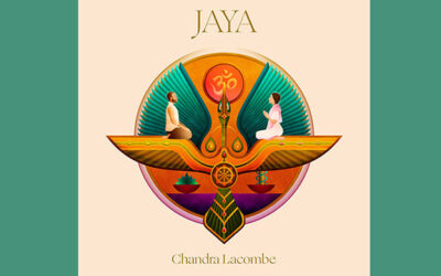 “Jaya”: The Inspirational Music of Chandra Lacombe