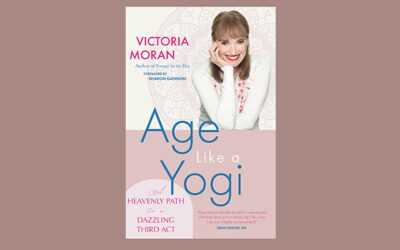 Age Like a Yogi: Victoria Moran’s Guide to Living Radiantly at Any Age